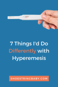 7 Things I’d Do Differently with Hyperemesis Gravidarum