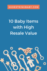 10 Baby Items with High Resale Value in 2023