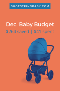 Dec. 2019: Monthly Baby Budget – $269 Saved