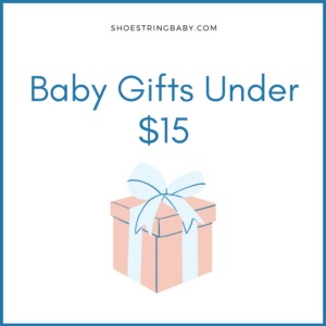 10 Useful Baby Gifts Under $15 [2023 Guide]