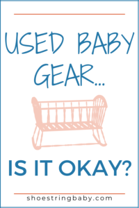 Used Baby Gear Guide: What’s Okay & What’s Not Safe