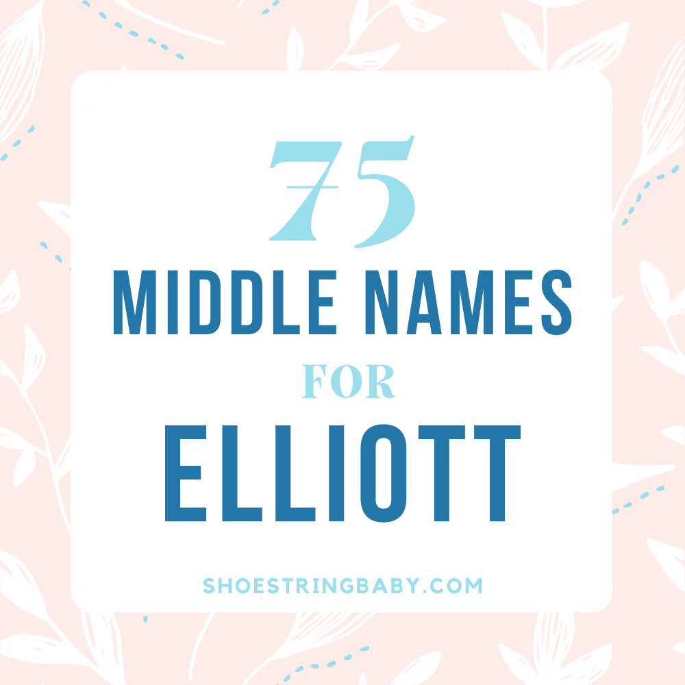 75 middle names that go well with Elliot