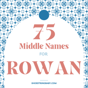 75+ Middle Names for Rowan [Boys, Girls & Neutral]