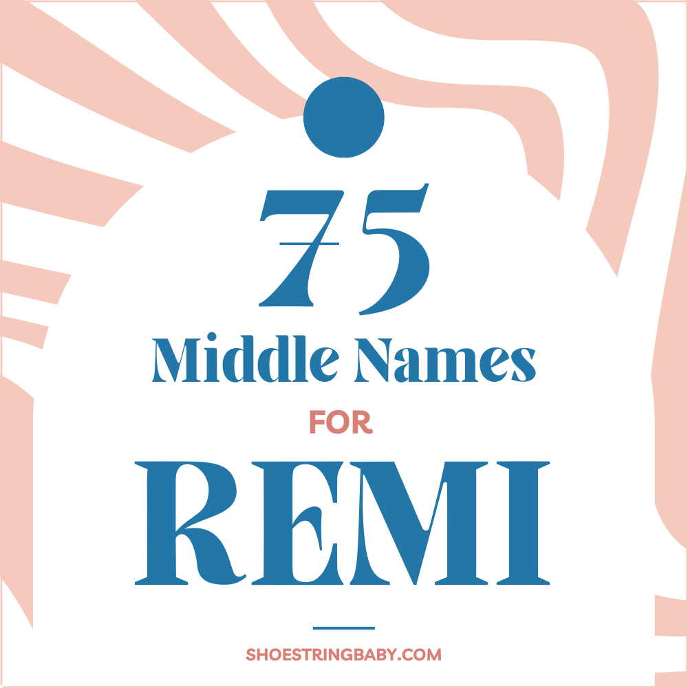 75 Middle Names for Remi and Remy
