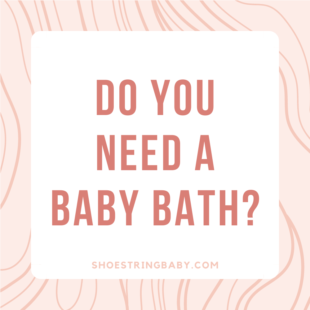 Do You Really Need a Baby Bath Tub? [+ Alternatives]