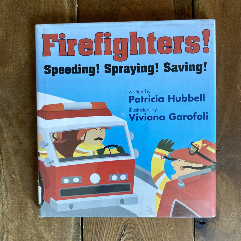 Firefighters! Speeding! Spraying! Saving! book cover