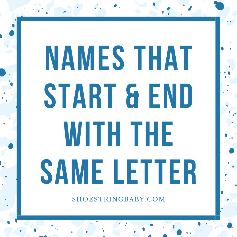 75 names beginning and ending with the same letter