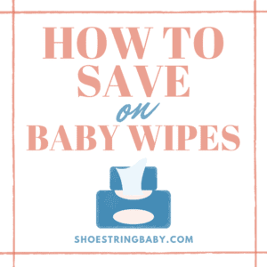 12 Ways to Save Money on Baby Wipes