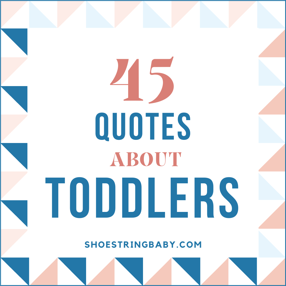 45+ Insightful & Funny Quotes About Toddlers