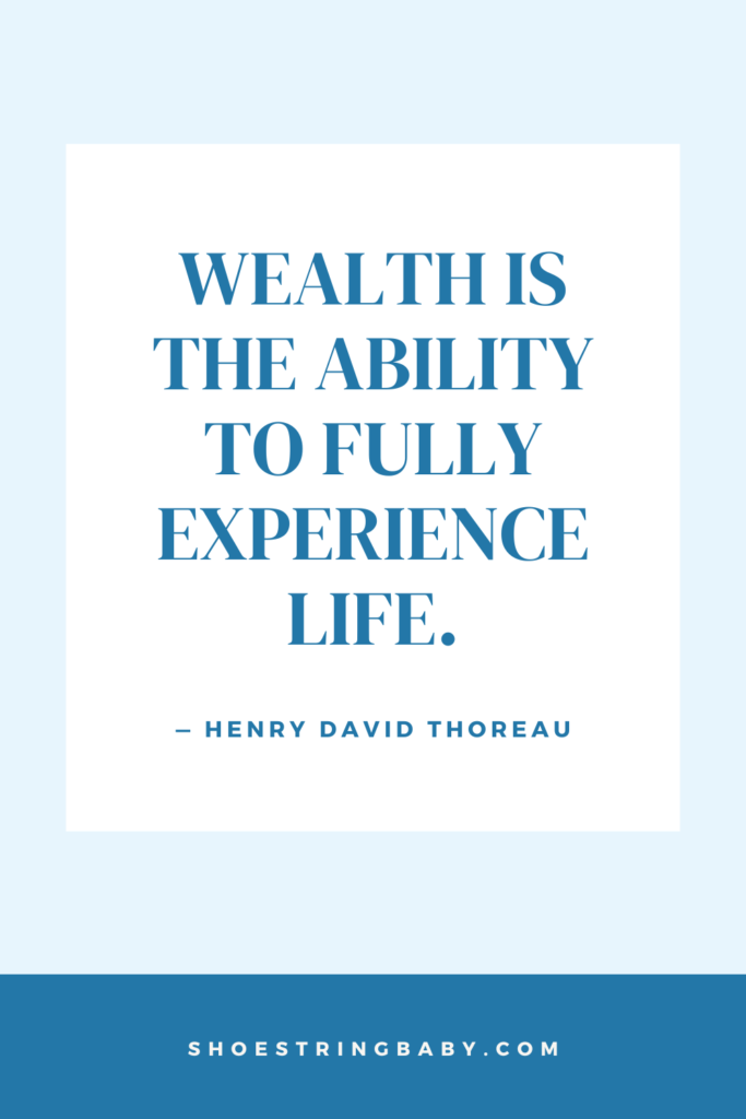 This image shows a quote that says “Wealth is the ability to fully experience life.” — Henry David Thoreau. It has a light blue background frame