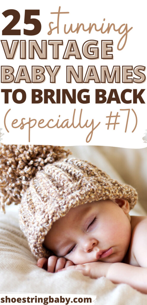 the text says 25 stunning vintage baby names to bring back and there is a picture of a sleeping baby with a beanie hat on underneath