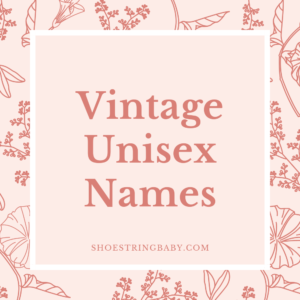 25 Vintage Unisex Names: Antique & Gender Neutral Ideas
