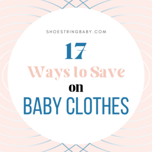 How to Save Money on Baby Clothes: 17 Clever Hacks Revealed