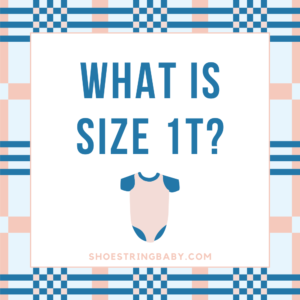 What is 1T Size? Guide to 1T vs. 12 Month Clothes