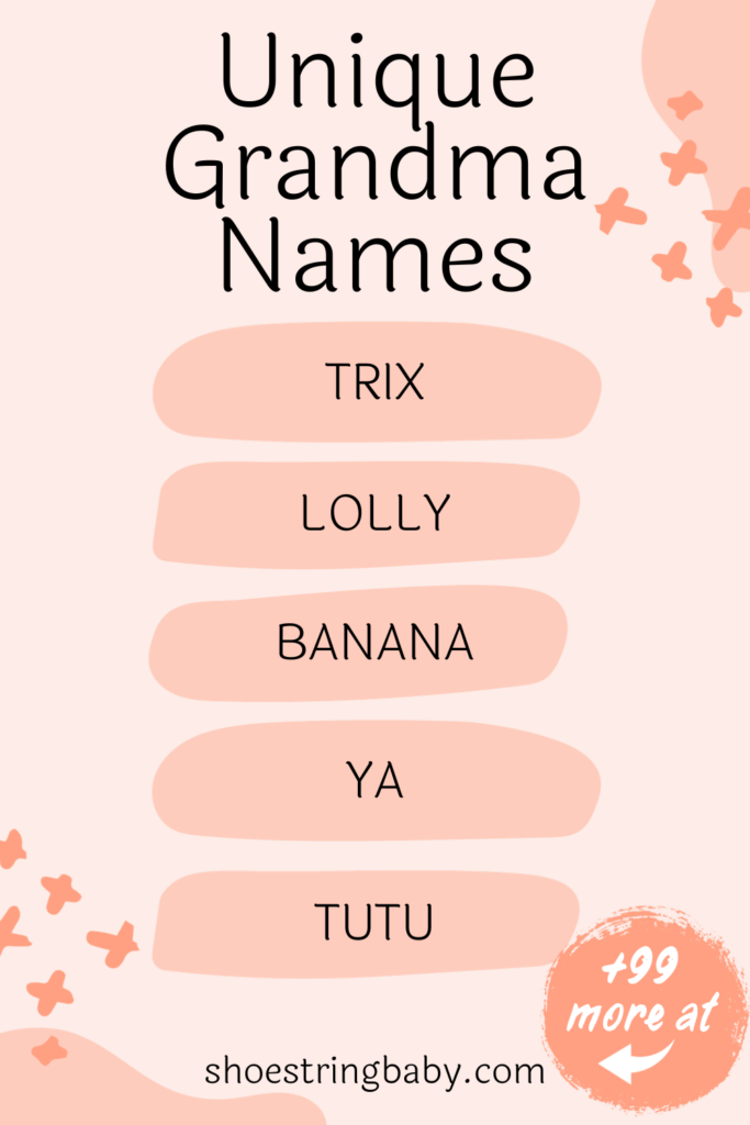 list of unique grandmother names: trix, lolly, banana, ya, tutu