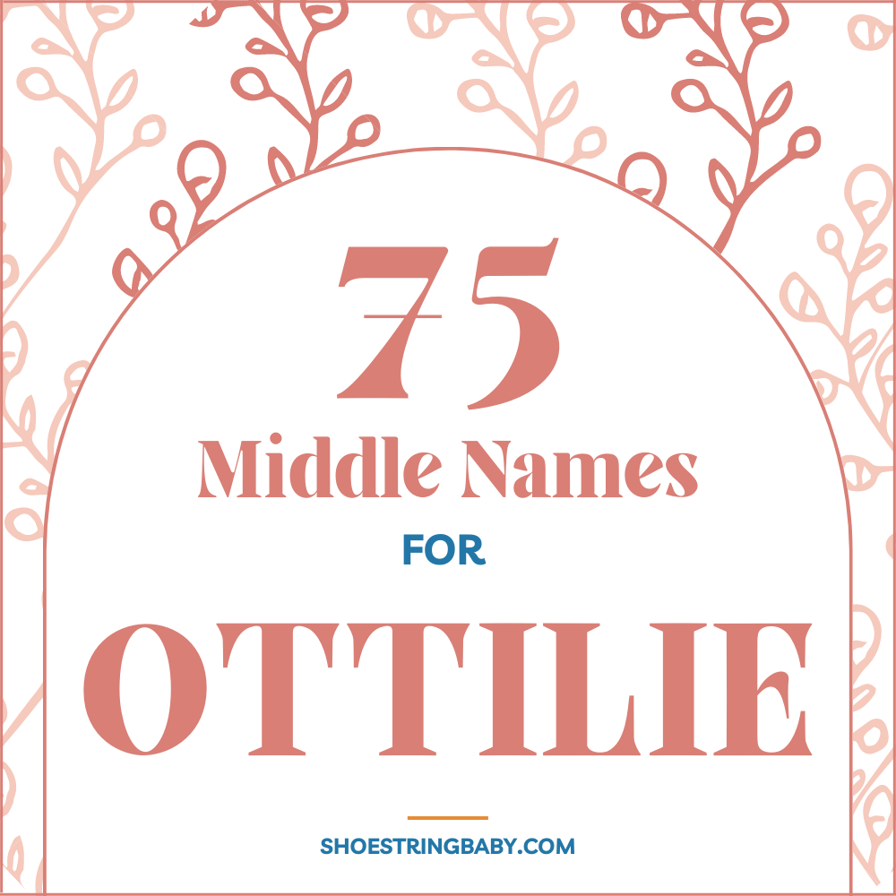 75+ Attractive Middle Names for Ottilie with Meanings