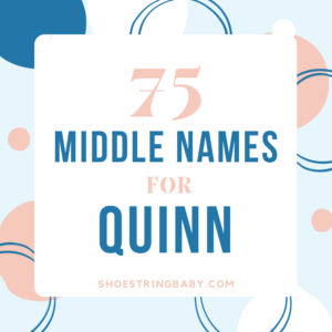 75+ Quintessential Middle Names for Quinn (Boys & Girls)