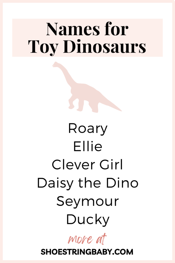 list of names for toy dinosaurs: roary, ellie, clever girl, daisy the dino, seymour, ducky