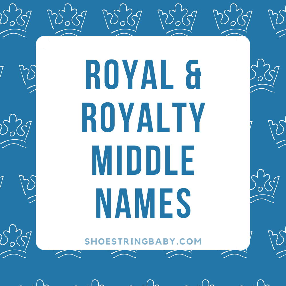 75+ Middle Names for Royal & Royalty (Boys, Girls & Unisex)