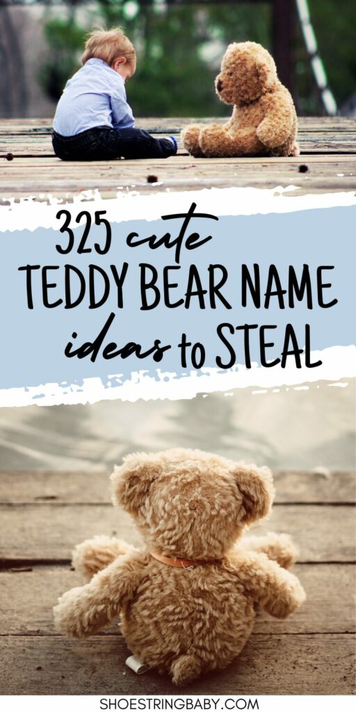 On the top is a picture of a toddler sitting next to a teddy bear and on the bottom is a teddy bear looking out at the edge of a dock. the text says 325 cute teddy bear name ideas to steal