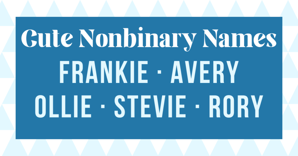 cute nonbinary name ideas: frankie, avery, ollie, stevie and rory