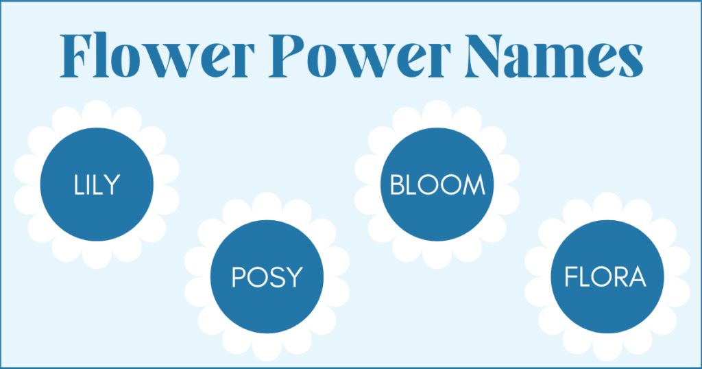FLower power names: lily, posy, bloom and flora