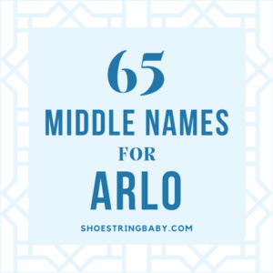 65+ Alluring Middle Names for Arlo [+ Meanings]