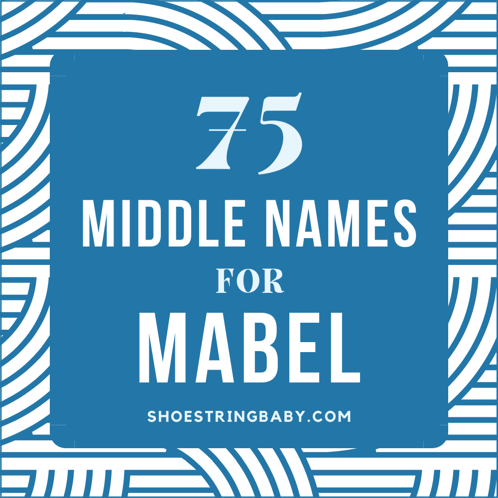 75+ Sweet Middle Names for Mabel With Meanings