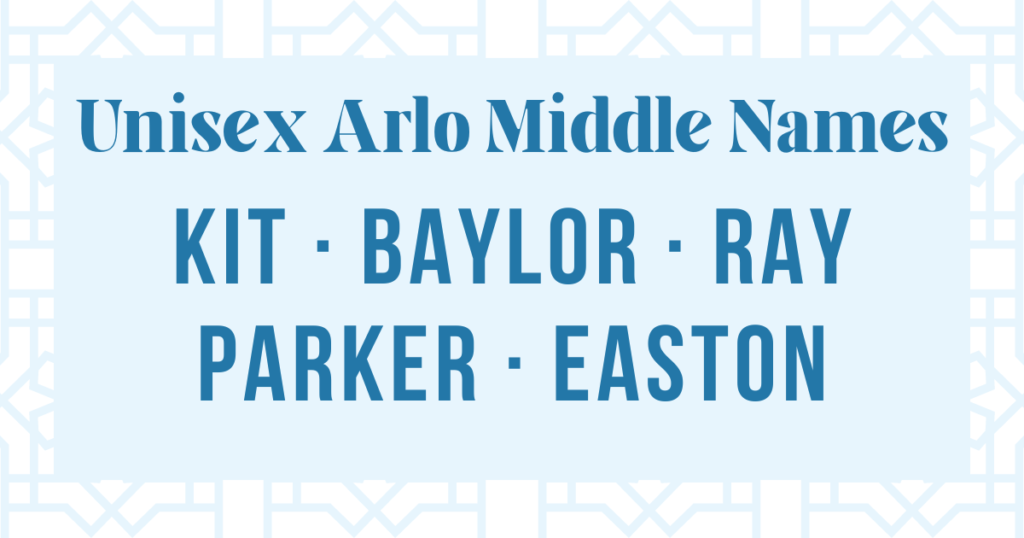 unisex arlo middle names: kit, baylor, ray, parker and easton