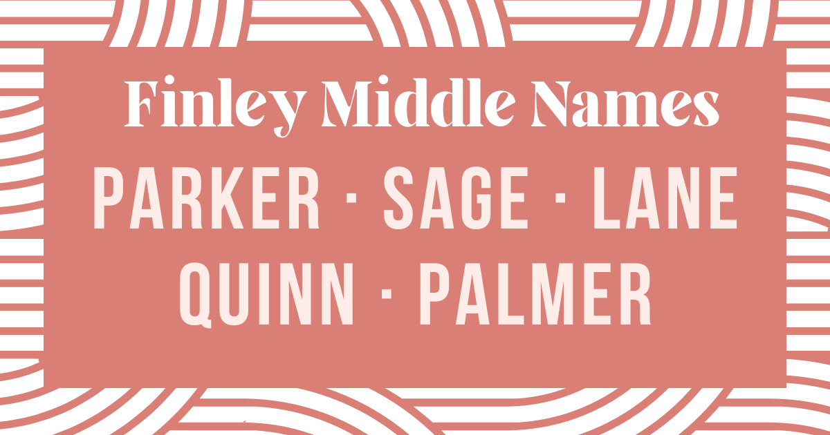 65+ Middle Names for Finley [Girls, Boys & Neutral]
