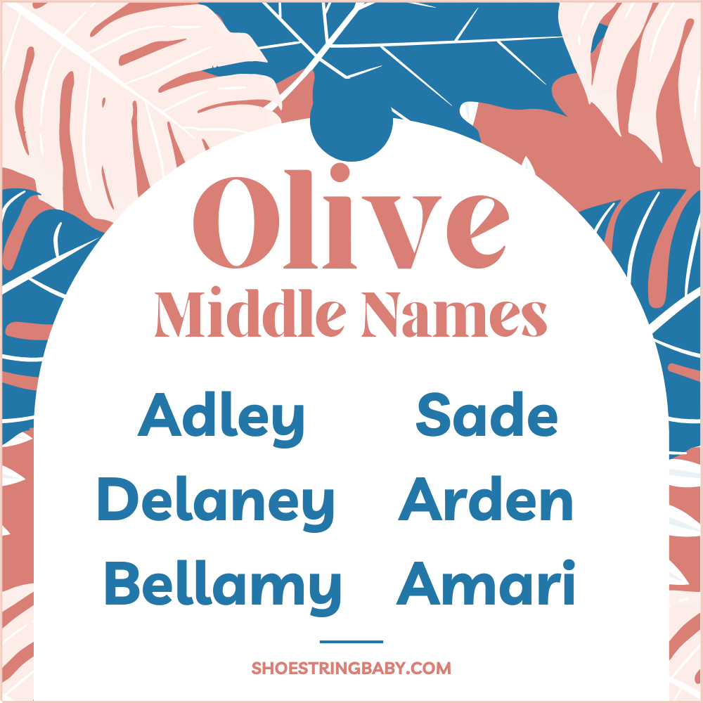 unisex middle names for Olive: Adley, Delaney, Bellamy, Sade, Arden and Amari