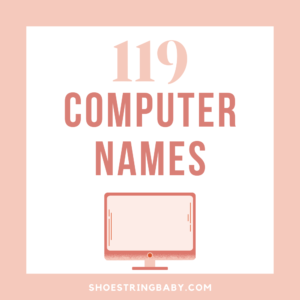 119 Computer Names for Your Nerdiest Baby