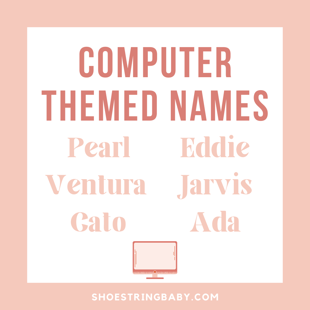 Computer-themed names: Pearl, Ventura, Cato, Eddie, Jarvis and Ada