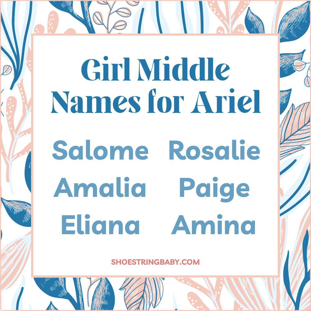 Girl middle names for Ariel: Salome, Amalia, Eliana, Rosalie, Paige, Amina
