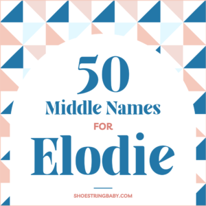 50 Handpicked Middle Names for Elodie