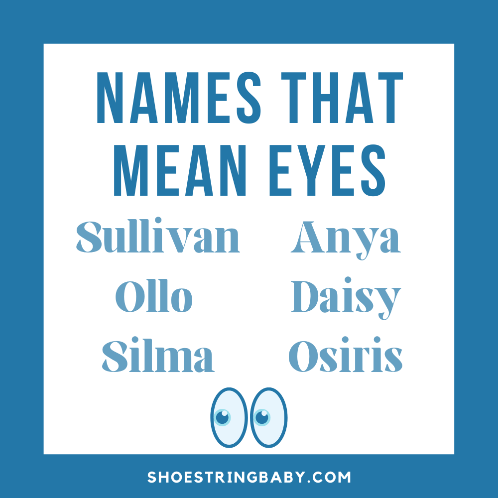 list of names that mean eyes: sullivan, ollo, silma, anya, daisy and osiris