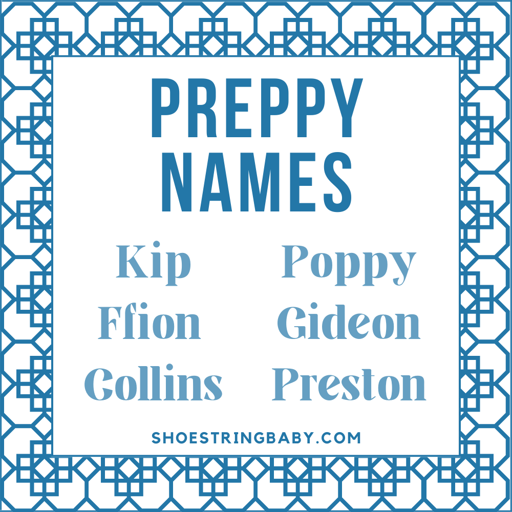 Example preppy names: kip, ffion, collins, poppy, gideon, preston