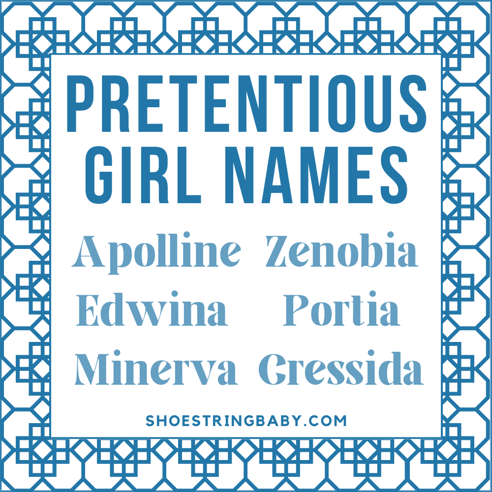 pretentious girl names: apolline, edwina, minerva, zenobia, portia, and cressida