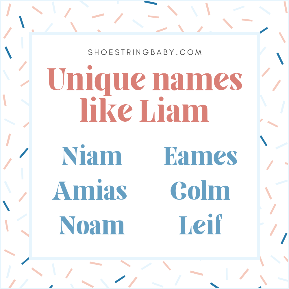 unique names like liam: niam, amias, noam, eames, colm, leif