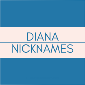 35 Delightful Diana Nicknames You Can’t Miss