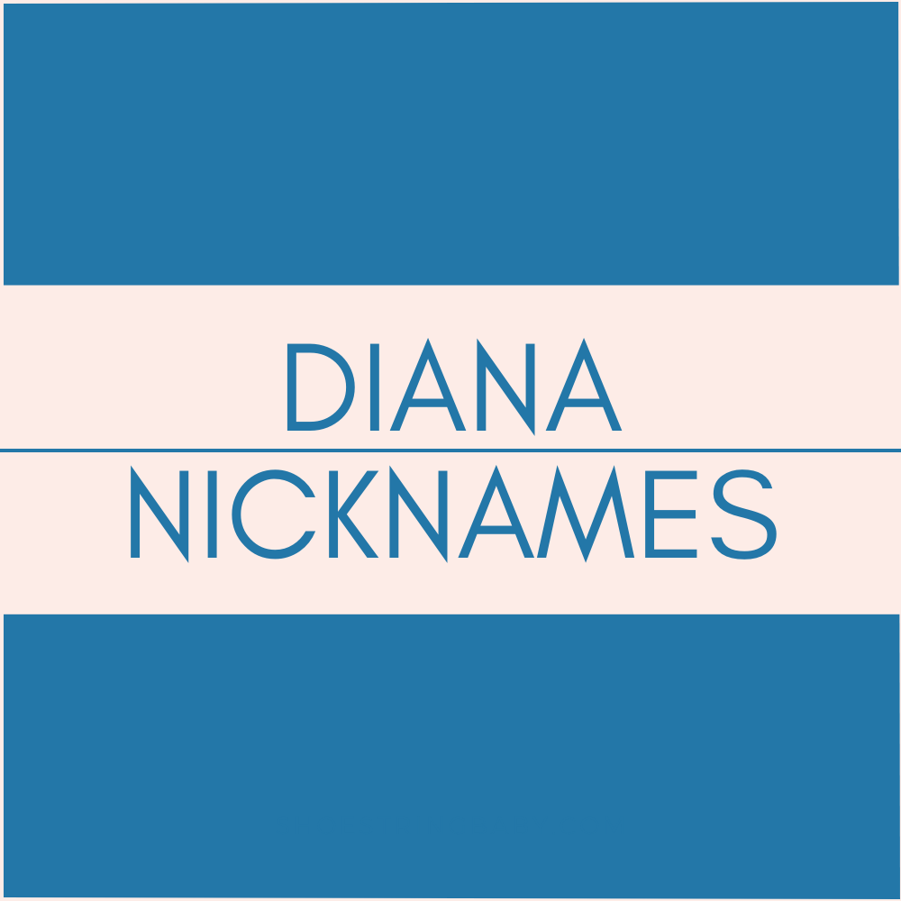 35 Delightful Diana Nicknames You Can’t Miss