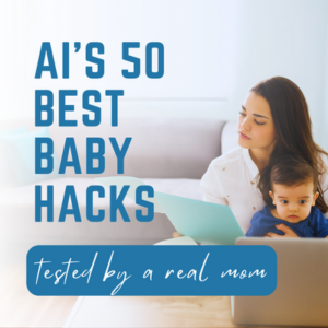 AI baby hacks tested by a real mom