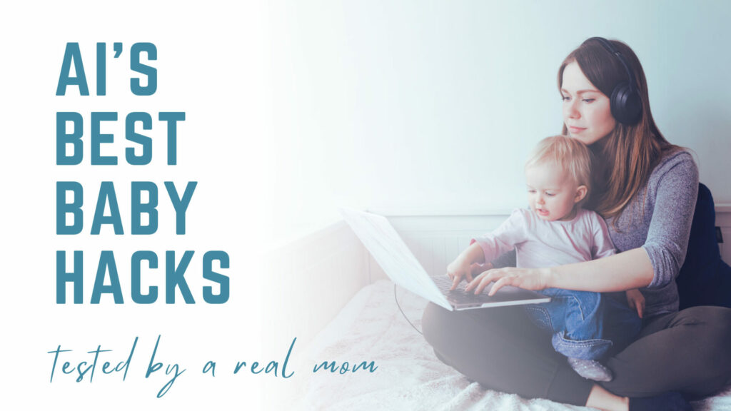 AI's best baby hacks tested by a real mom