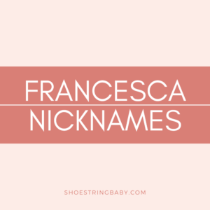 45 Nicknames for Francesca That Will Charm You