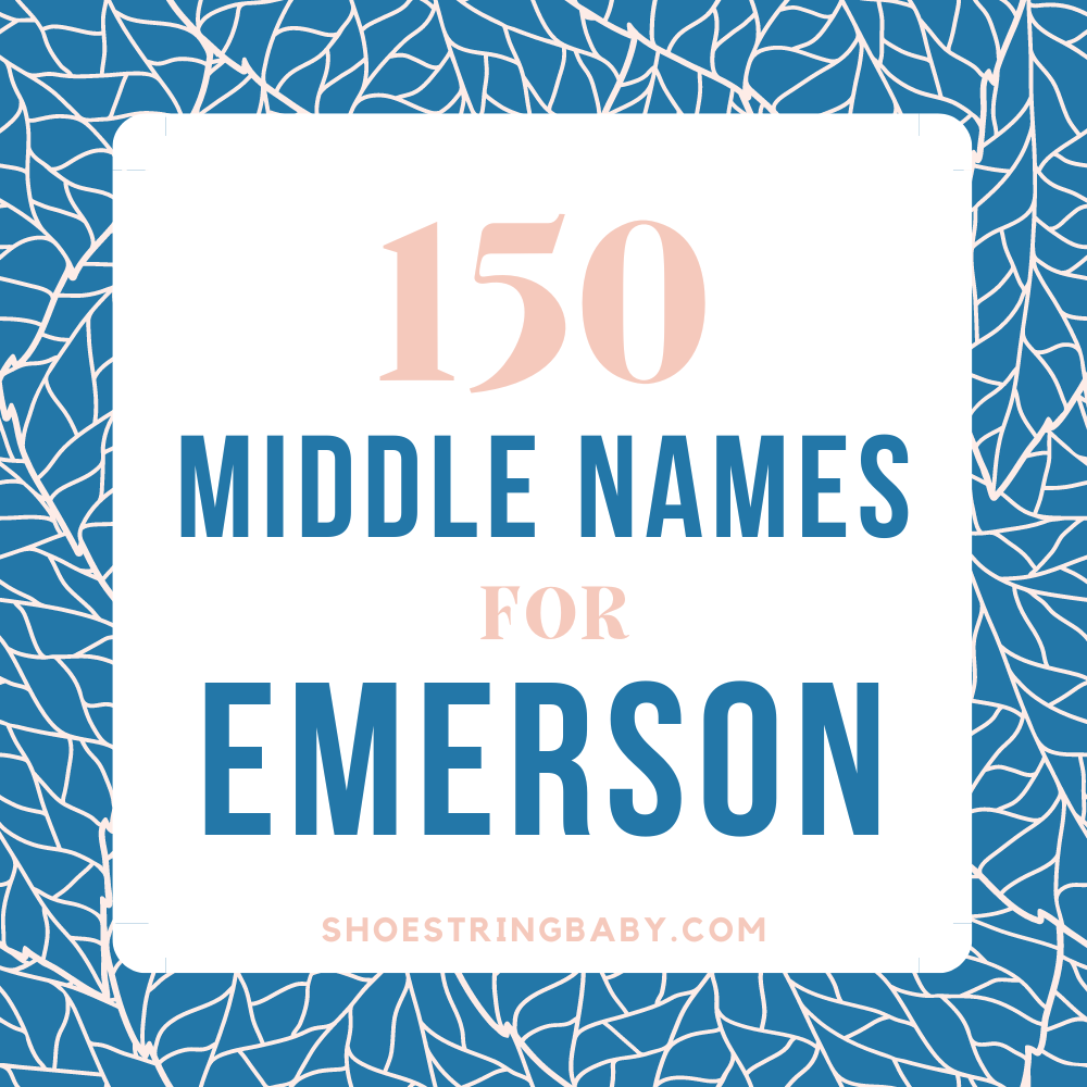 150 Best Middle Names for Emerson (Girl, Boy & Unisex)