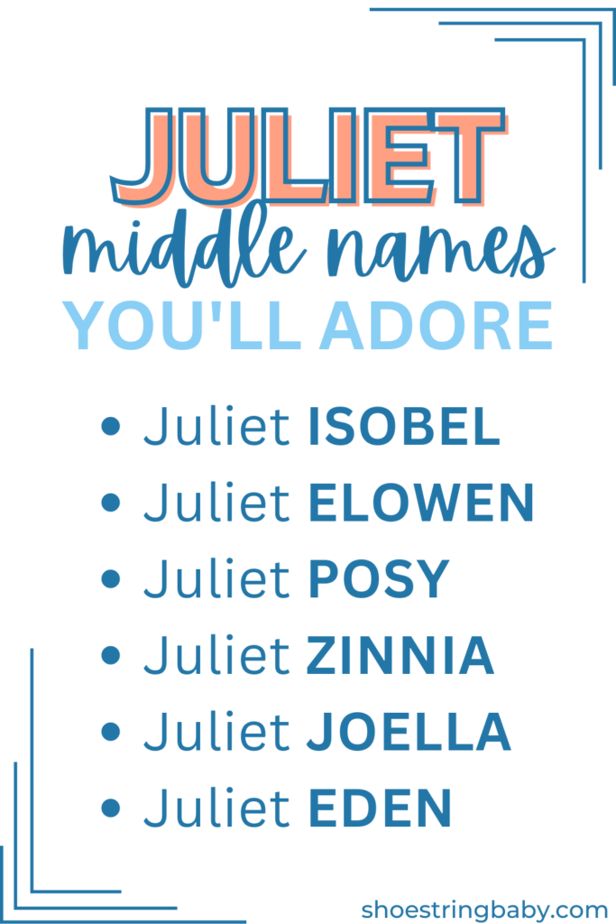 middle names for juliet: isobel, elowen, posy, zinnia, joella, eden