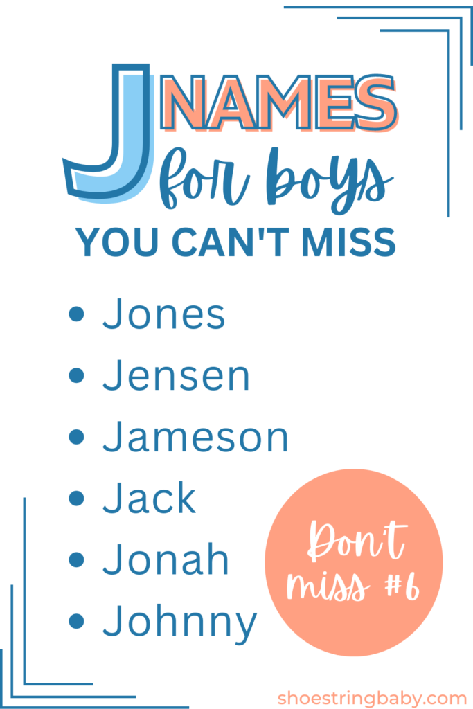 list of boy names starting with j: jones, jensen, jameson, jack, jonah, johnny