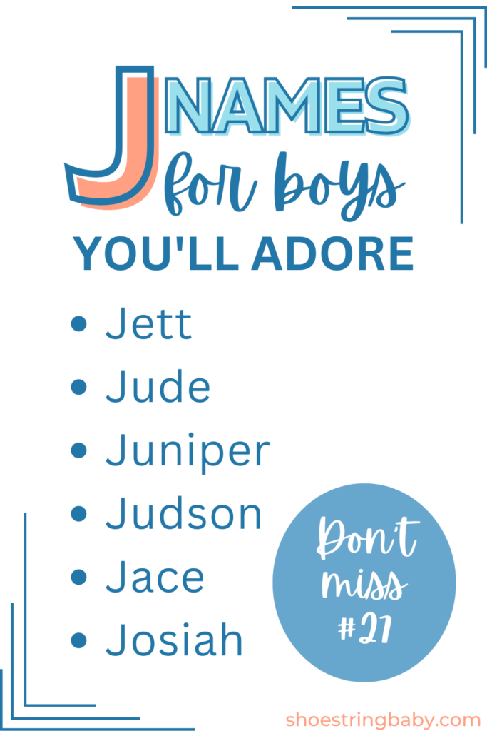 list of boy names that start with j: jett, jude, juniper, judson, jace, josiah