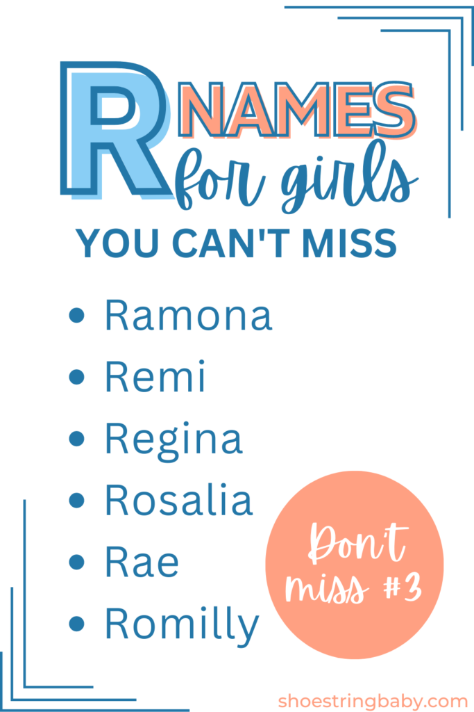 R names for girls: Ramona, Remi, Regina, Rosalia, Rae, Romilly