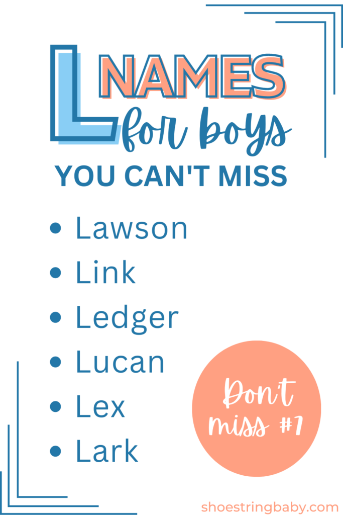 Boy names starting with L: Lawson, Link, Ledger, Lucan, Lex, Lark